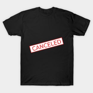 CANCELED T-Shirt